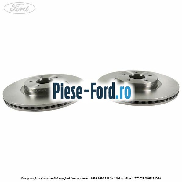 Disc frana fata diametru 320 mm Ford Transit Connect 2013-2018 1.5 TDCi 120 cai diesel #CC4D39CEE6