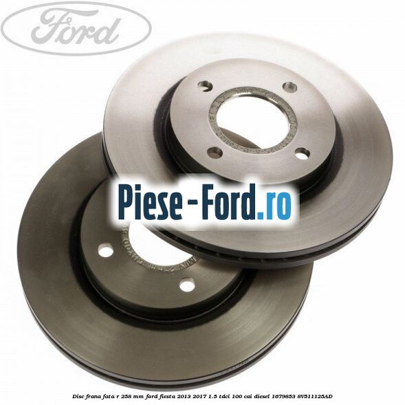 Disc frana fata R 258 mm Ford Fiesta 2013-2017 1.5 TDCi 100 cai diesel #2F9182A71A