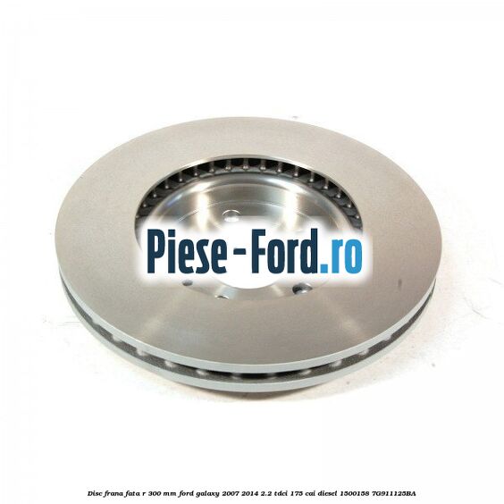 Disc frana fata R 300 MM Ford Galaxy 2007-2014 2.2 TDCi 175 cai diesel #AE64DF093C