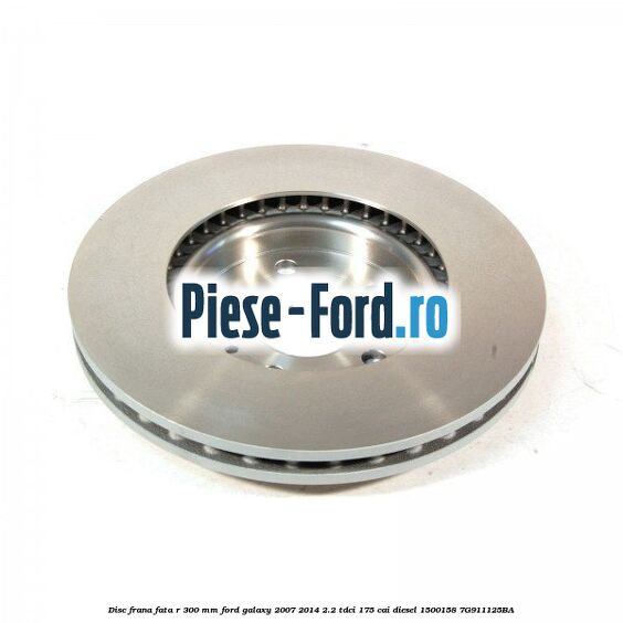 Disc frana fata R 300 MM Ford Galaxy 2007-2014 2.2 TDCi 175 cai diesel