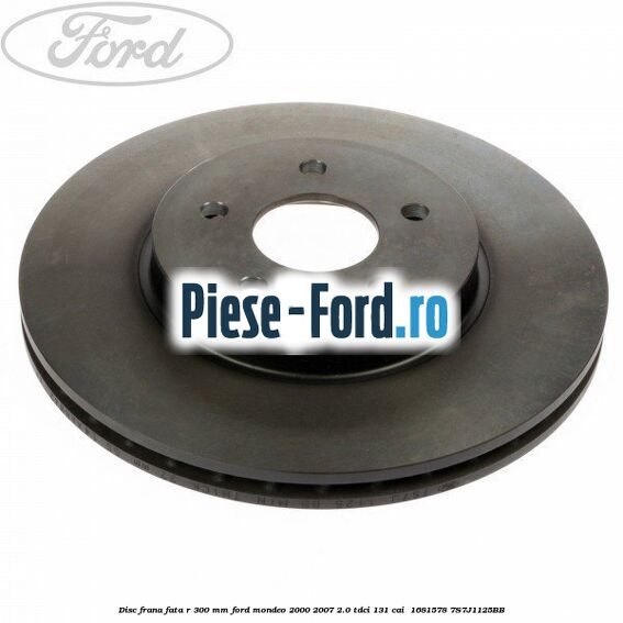 Disc frana fata R 300 mm Ford Mondeo 2000-2007 2.0 TDCi 131 cai  #9101C7A277