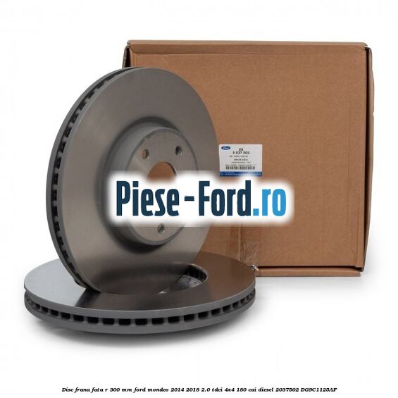 Disc frana fata R 300 mm Ford Mondeo 2014-2018 2.0 TDCi 4x4 180 cai diesel #864D4CD8D6
