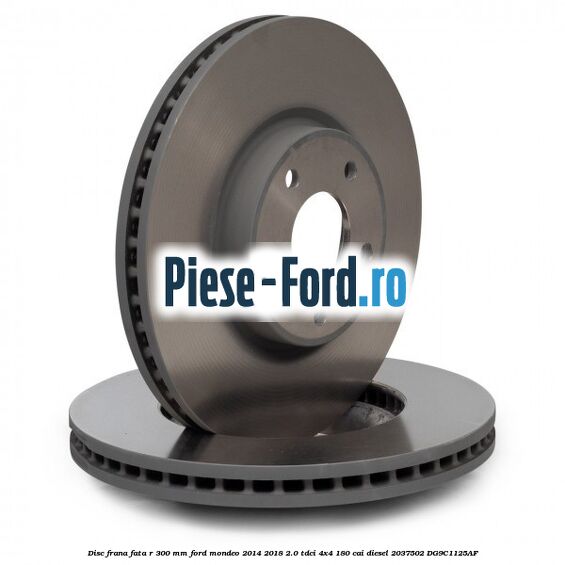 Disc frana fata R 300 mm Ford Mondeo 2014-2018 2.0 TDCi 4x4 180 cai diesel #864D4CD8D6