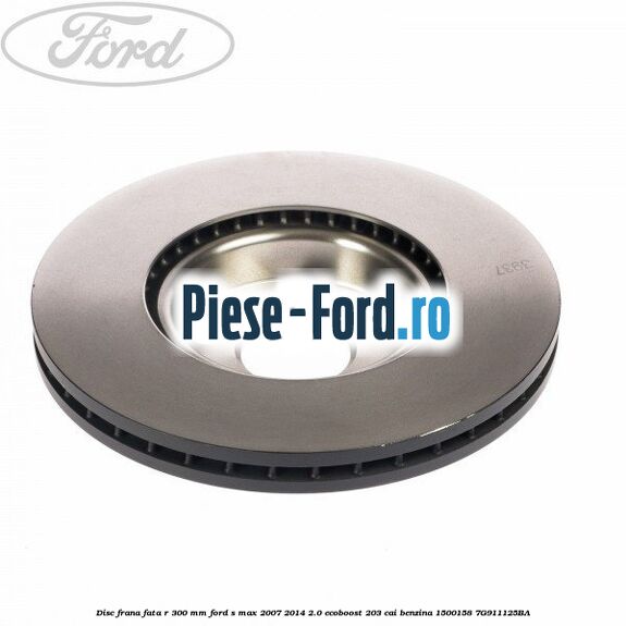 Disc frana fata R 300 MM Ford S-Max 2007-2014 2.0 EcoBoost 203 cai benzina