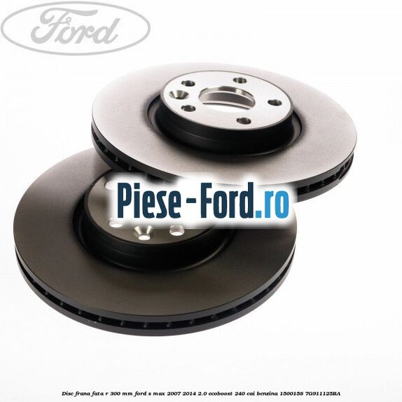 Disc frana fata R 300 MM Ford S-Max 2007-2014 2.0 EcoBoost 240 cai benzina