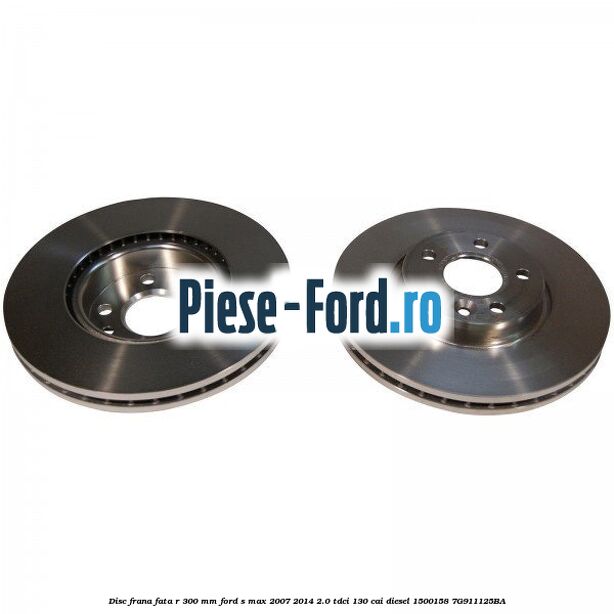 Disc frana fata R 300 MM Ford S-Max 2007-2014 2.0 TDCi 130 cai diesel #E3D83AB962