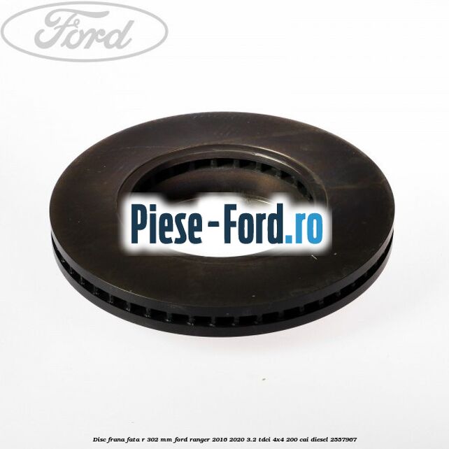 Disc frana fata R 302 mm Ford Ranger 2016-2020 3.2 TDCi 4x4 200 cai diesel #77BB181896