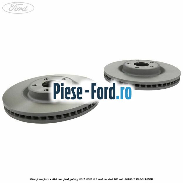 Disc frana fata R 316 mm Ford Galaxy 2015-2023 2.0 EcoBlue 4x4 150 cai  #51114560DC