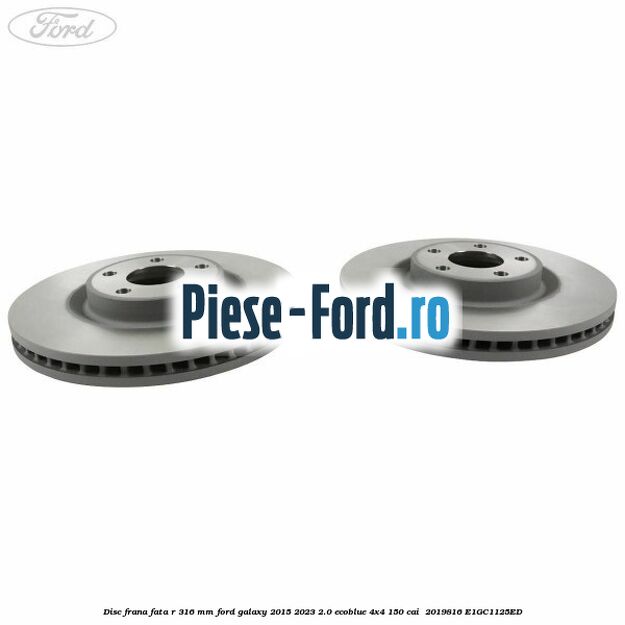 Disc frana fata R 316 mm Ford Galaxy 2015-2023 2.0 EcoBlue 4x4 150 cai  #51114560DC