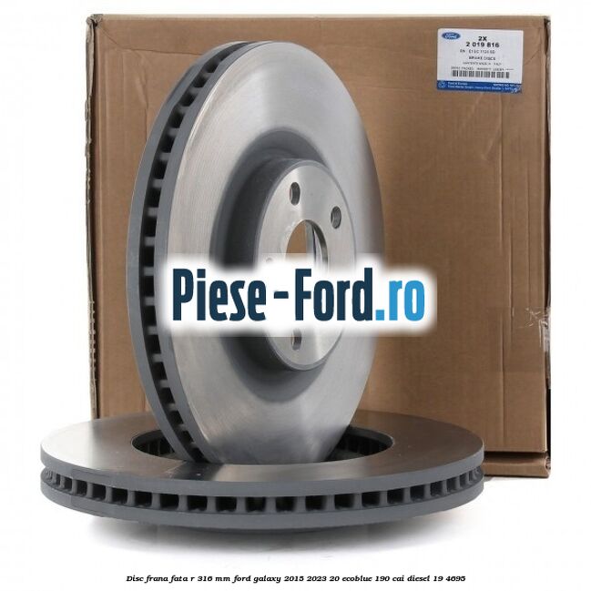Disc frana fata R 316 mm Ford Galaxy 2015-2023 2.0 EcoBlue 190 cai #F2269C6A8C