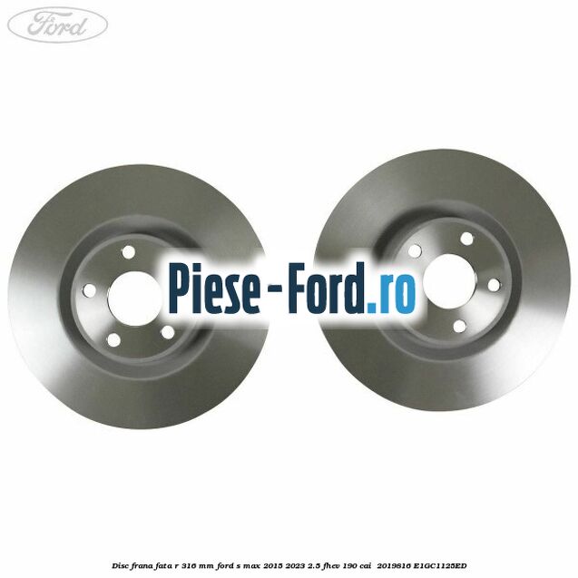 Disc frana fata R 316 mm Ford S-Max 2015-2023 2.5 FHEV 190 cai  #EF4942C205