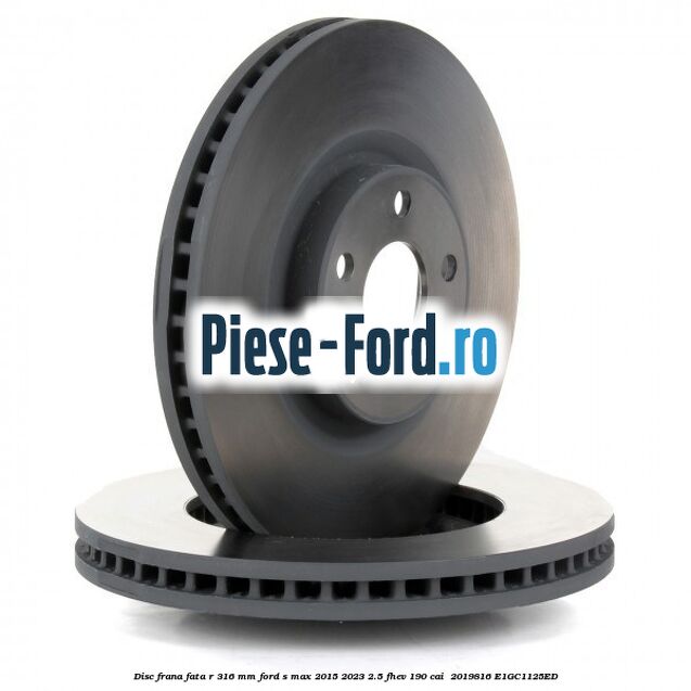 Disc frana fata R 316 mm Ford S-Max 2015-2023 2.5 FHEV 190 cai  #EF4942C205