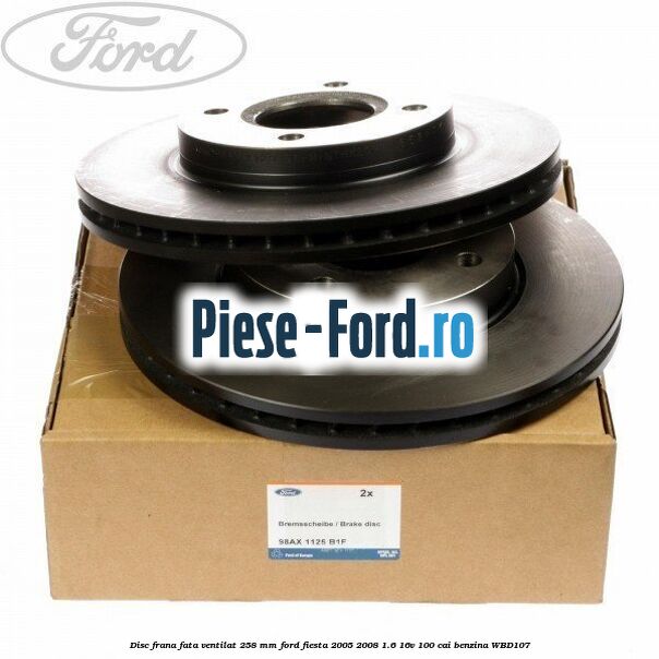 Disc frana fata ventilat 258 mm Ford Fiesta 2005-2008 1.6 16V 100 cai