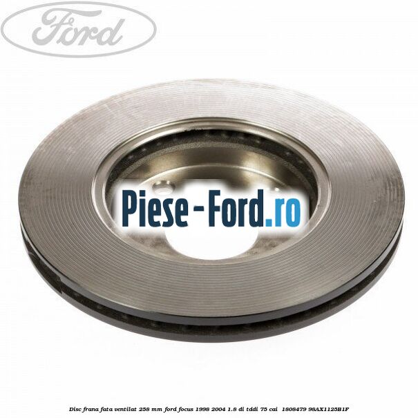 Disc frana fata ventilat 258 mm Ford Focus 1998-2004 1.8 DI/TDDi 75 cai  #67B44A77D1