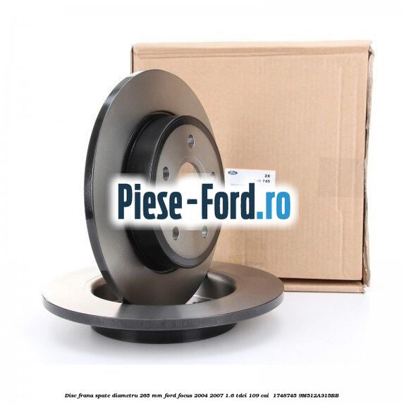 Disc frana spate diametru 265 mm Ford Focus 2004-2007 1.6 TDCi 109 cai  #ED7A312004