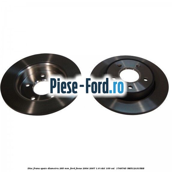 Disc frana spate diametru 265 mm Ford Focus 2004-2007 1.6 TDCi 109 cai  #ED7A312004