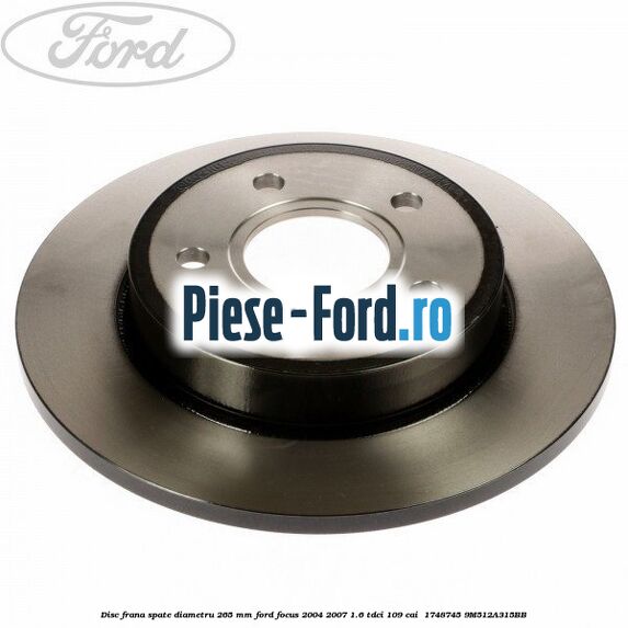 Disc frana spate diametru 265 mm Ford Focus 2004-2007 1.6 TDCi 109 cai  #ED7A312004