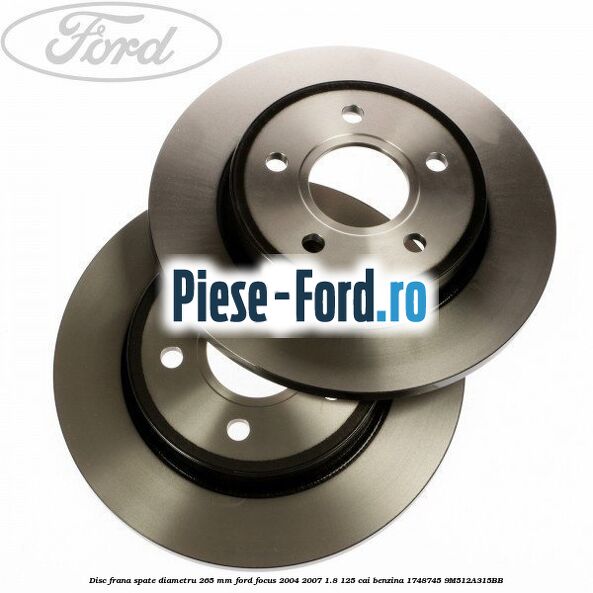Disc frana spate diametru 265 mm Ford Focus 2004-2007 1.8 125 cai benzina #221E4C8612