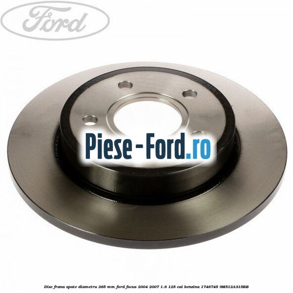 Disc frana spate diametru 265 mm Ford Focus 2004-2007 1.8 125 cai benzina #221E4C8612
