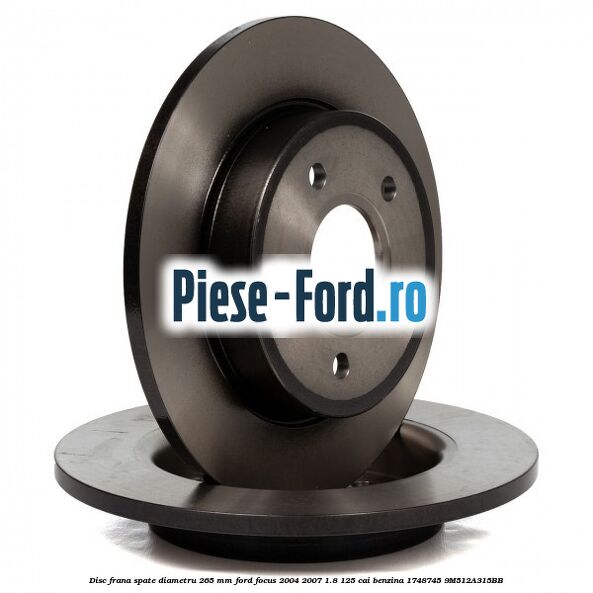 Disc frana spate diametru 265 mm Ford Focus 2004-2007 1.8 125 cai benzina #221E4C8612