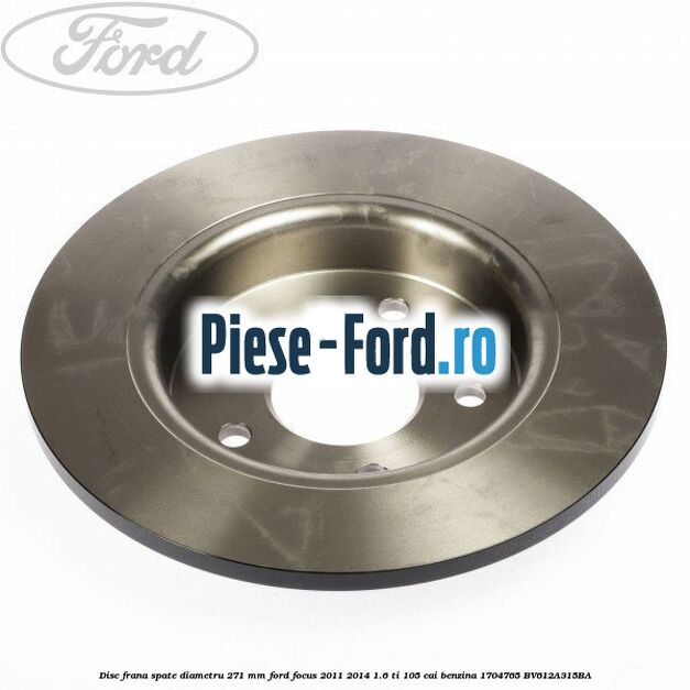 Disc frana spate diametru 271 mm Ford Focus 2011-2014 1.6 Ti 105 cai benzina #E68F7DCFA9