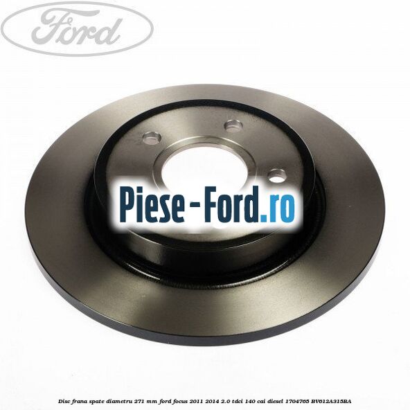 Disc frana spate diametru 271 mm Ford Focus 2011-2014 2.0 TDCi 140 cai diesel #122AAF042C
