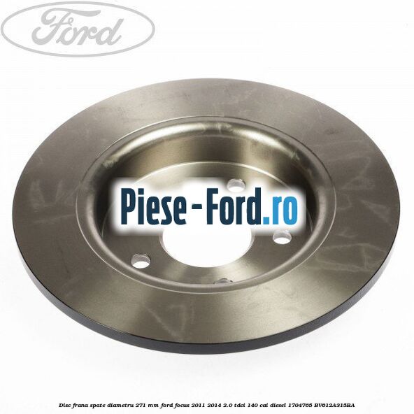 Disc frana spate diametru 271 mm Ford Focus 2011-2014 2.0 TDCi 140 cai diesel #122AAF042C