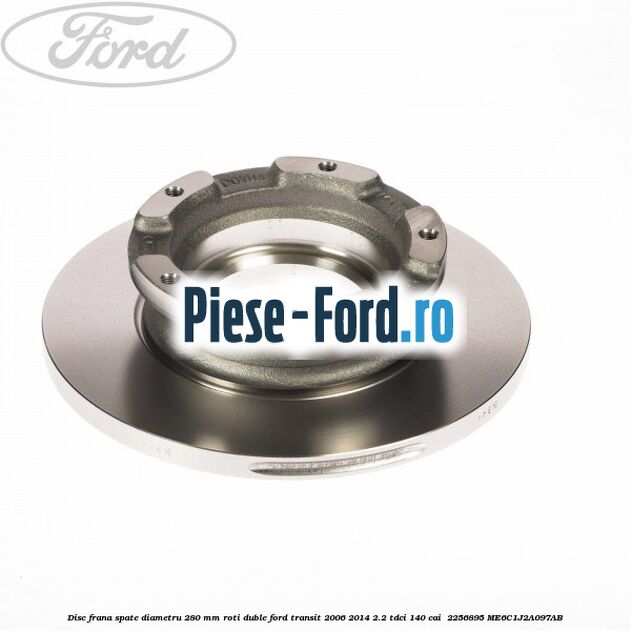 Disc frana spate diametru 280 mm roti duble Ford Transit 2006-2014 2.2 TDCi 140 cai  #5DA56F03BD