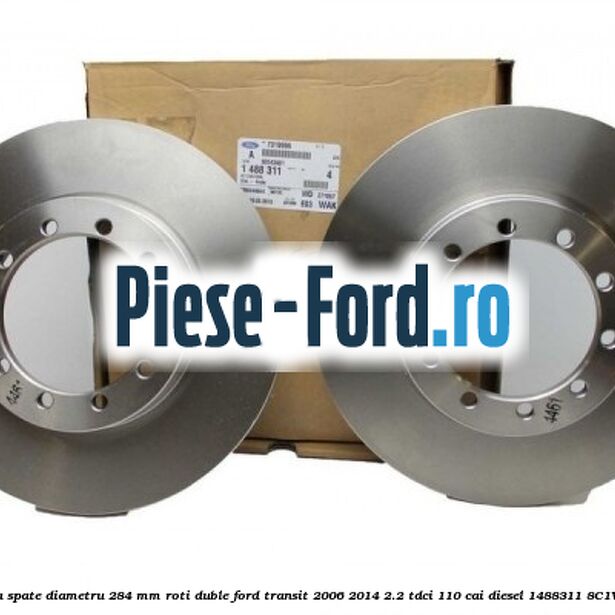Disc frana spate diametru 284 mm roti duble Ford Transit 2006-2014 2.2 TDCi 110 cai diesel #AE8928D6F8
