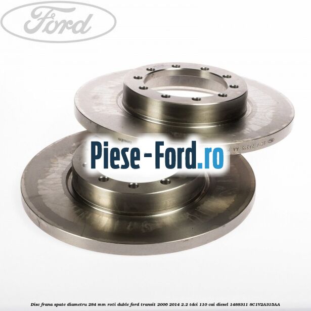 Disc frana spate diametru 284 mm roti duble Ford Transit 2006-2014 2.2 TDCi 110 cai diesel #AE8928D6F8