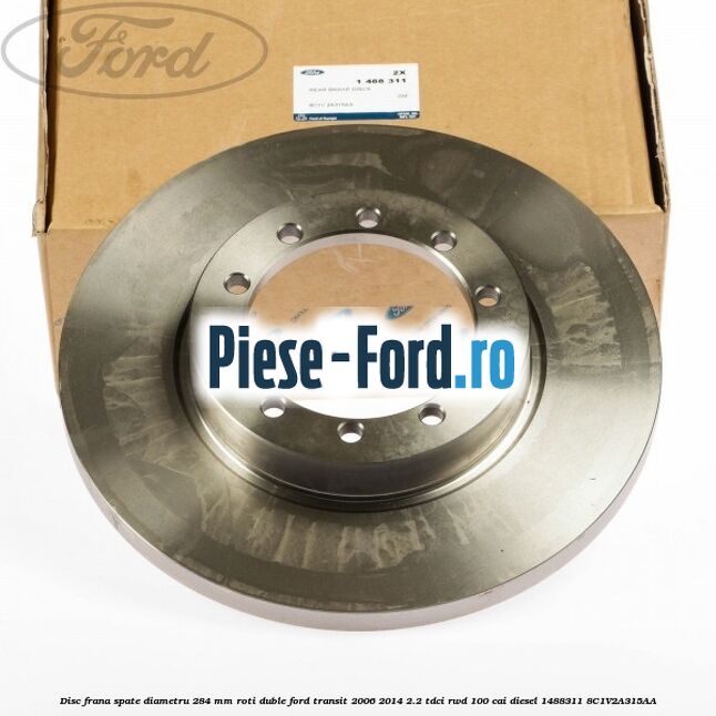 Disc frana spate diametru 284 mm, roti duble Ford Transit 2006-2014 2.2 TDCi RWD 100 cai diesel