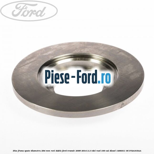 Disc frana spate diametru 284 mm, roti duble Ford Transit 2006-2014 2.2 TDCi RWD 100 cai diesel