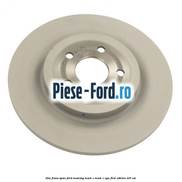 Disc frana spate Ford Mustang Mach-E MACH-E (CGW) First Edition 337 cai 