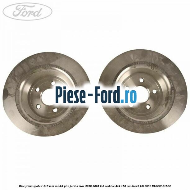 Disc frana spate R 316 mm model plin Ford S-Max 2015-2023 2.0 EcoBlue 4x4 150 cai diesel #FCA71C9E92