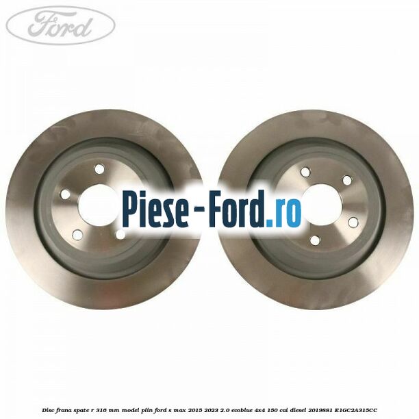 Disc frana spate R 316 mm model plin Ford S-Max 2015-2023 2.0 EcoBlue 4x4 150 cai diesel #FCA71C9E92