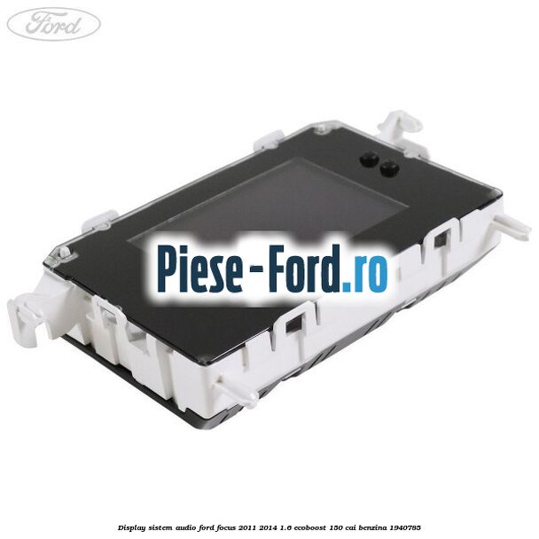 Display Sistem audio Ford Focus 2011-2014 1.6 EcoBoost 150 cai #01B69F08AE Display Sistem audio Ford Focus 2011-2014 1.6 EcoBoost 150 cai #01B69F08AE