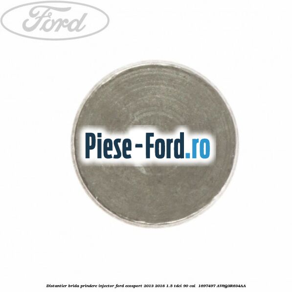 Distantier brida prindere injector Ford EcoSport 2013-2018 1.5 TDCi 90 cai  #8498792F4D