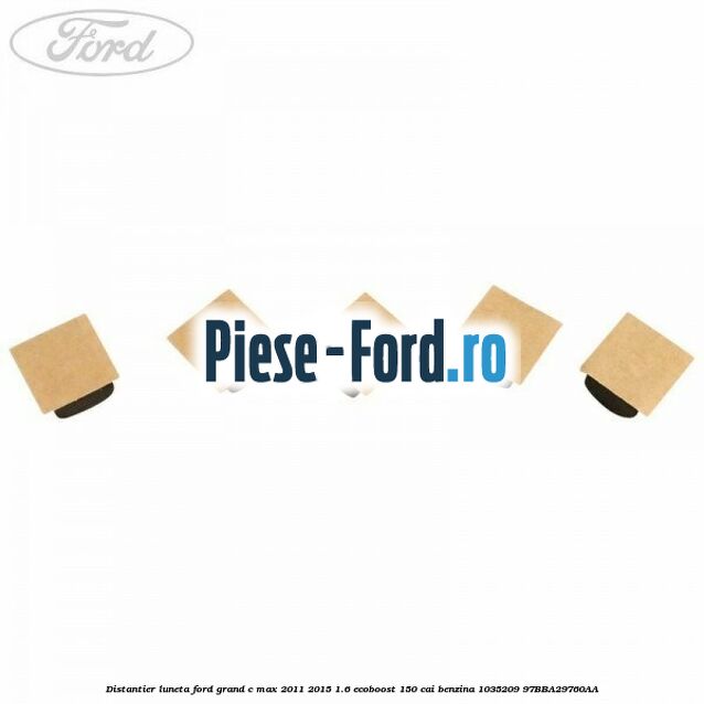Distantier luneta Ford Grand C-Max 2011-2015 1.6 EcoBoost 150 cai benzina