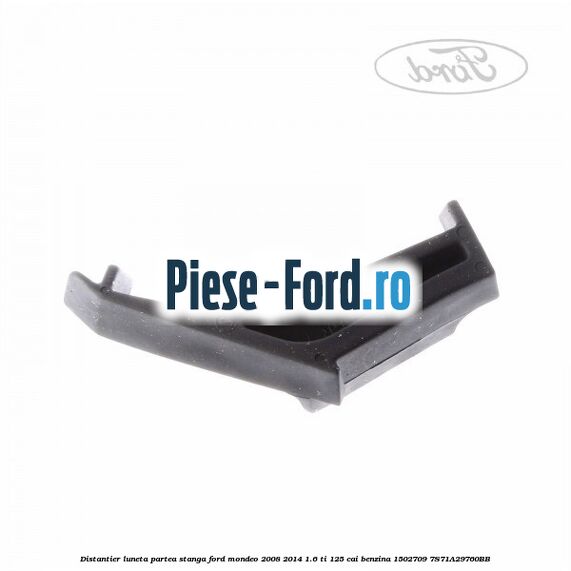 Distantier luneta partea dreapta Ford Mondeo 2008-2014 1.6 Ti 125 cai benzina