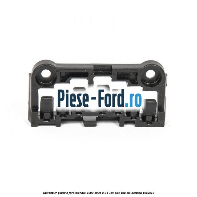 Distantier parbriz Ford Mondeo 1993-1996 2.0 i 16V 4x4 132 cai #1553E121B8