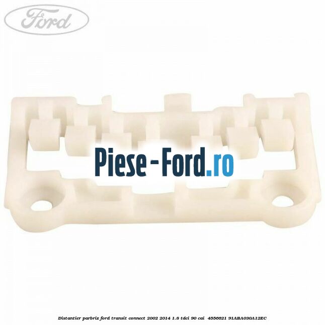 Distantier parbriz Ford Transit Connect 2002-2014 1.8 TDCi 90 cai  #DDF66DCC05