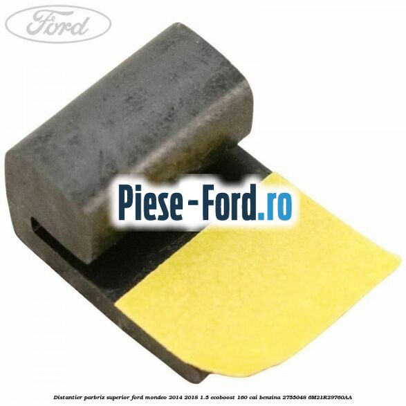 Distantier parbriz superior Ford Mondeo 2014-2018 1.5 EcoBoost 160 cai benzina #E06CB013D5
