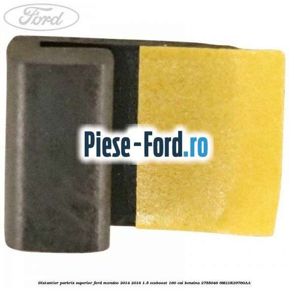 Distantier parbriz superior Ford Mondeo 2014-2018 1.5 EcoBoost 160 cai benzina #E06CB013D5