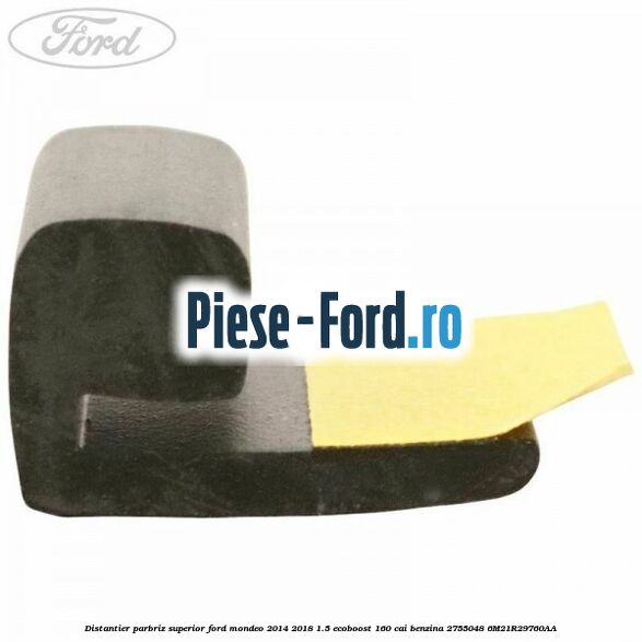 Distantier parbriz superior Ford Mondeo 2014-2018 1.5 EcoBoost 160 cai benzina #E06CB013D5