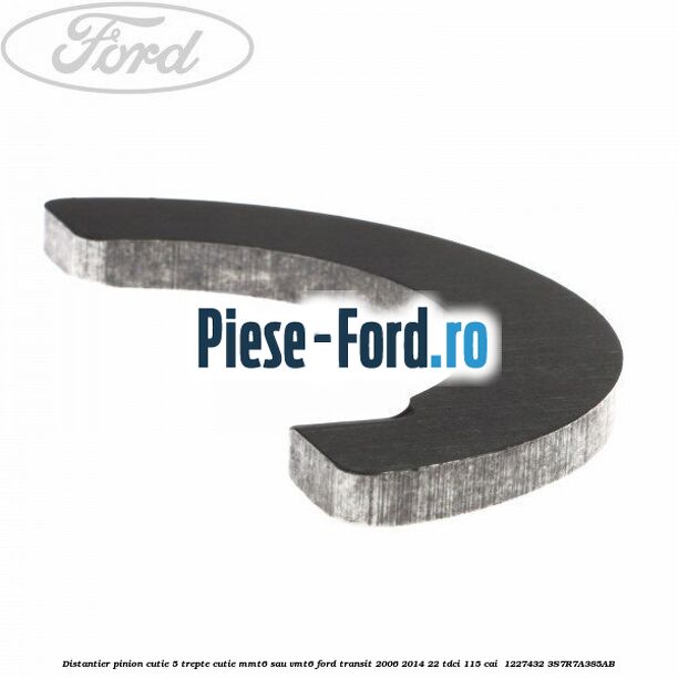 Distantier pinion cutie 5 trepte cutie MMT6 sau VMT6 Ford Transit 2006-2014 2.2 TDCi 115 cai #9A3BE2A117