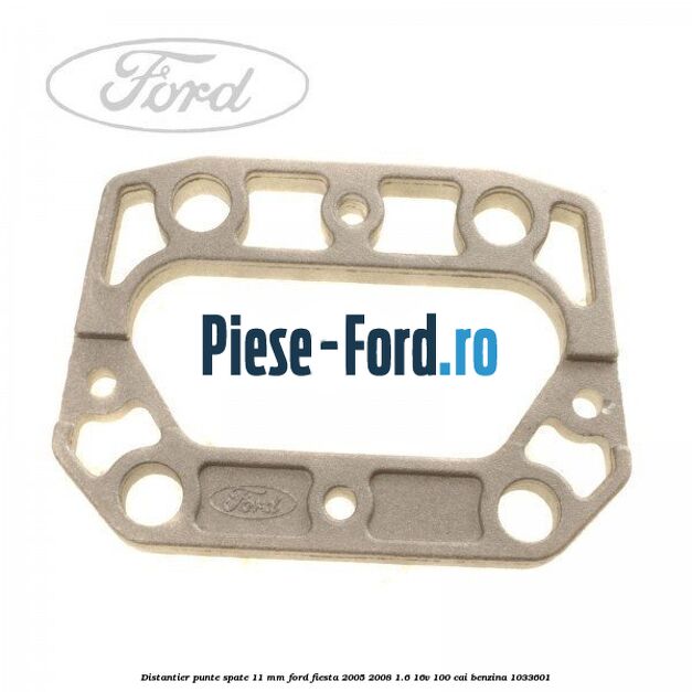 Distantier punte spate 11 mm Ford Fiesta 2005-2008 1.6 16V 100 cai