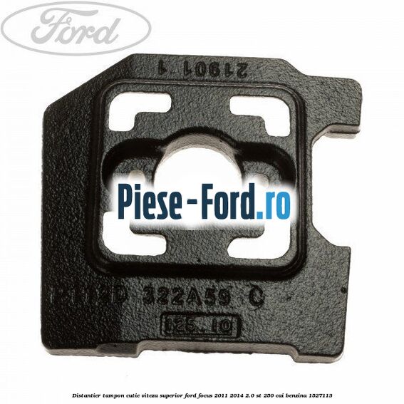 Distantier tampon cutie viteza superior Ford Focus 2011-2014 2.0 ST 250 cai