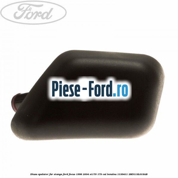 Diuza spalator far stanga Ford Focus 1998-2004 ST170 173 cai benzina #FD389AE6DF