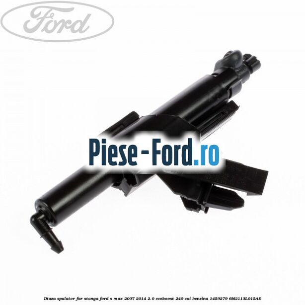 Diuza spalator far stanga Ford S-Max 2007-2014 2.0 EcoBoost 240 cai benzina