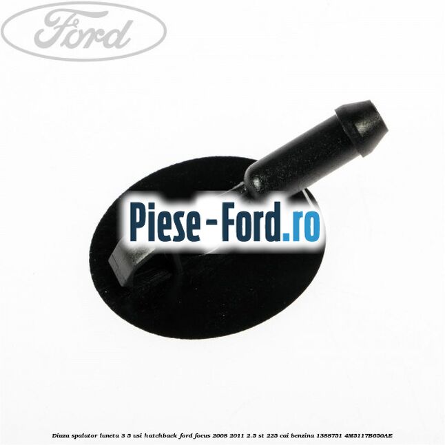 Diuza spalator luneta 3/5 usi hatchback Ford Focus 2008-2011 2.5 ST 225 cai benzina #16221B8C07